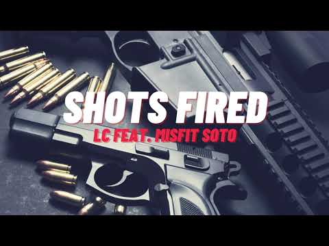 Shots Fired - LC Feat Misfit Soto