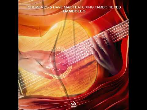 Dave Mak, Shemenzo, Tambo Reyes - Bamboleo Feat Tambo Reyes (Club Mix)