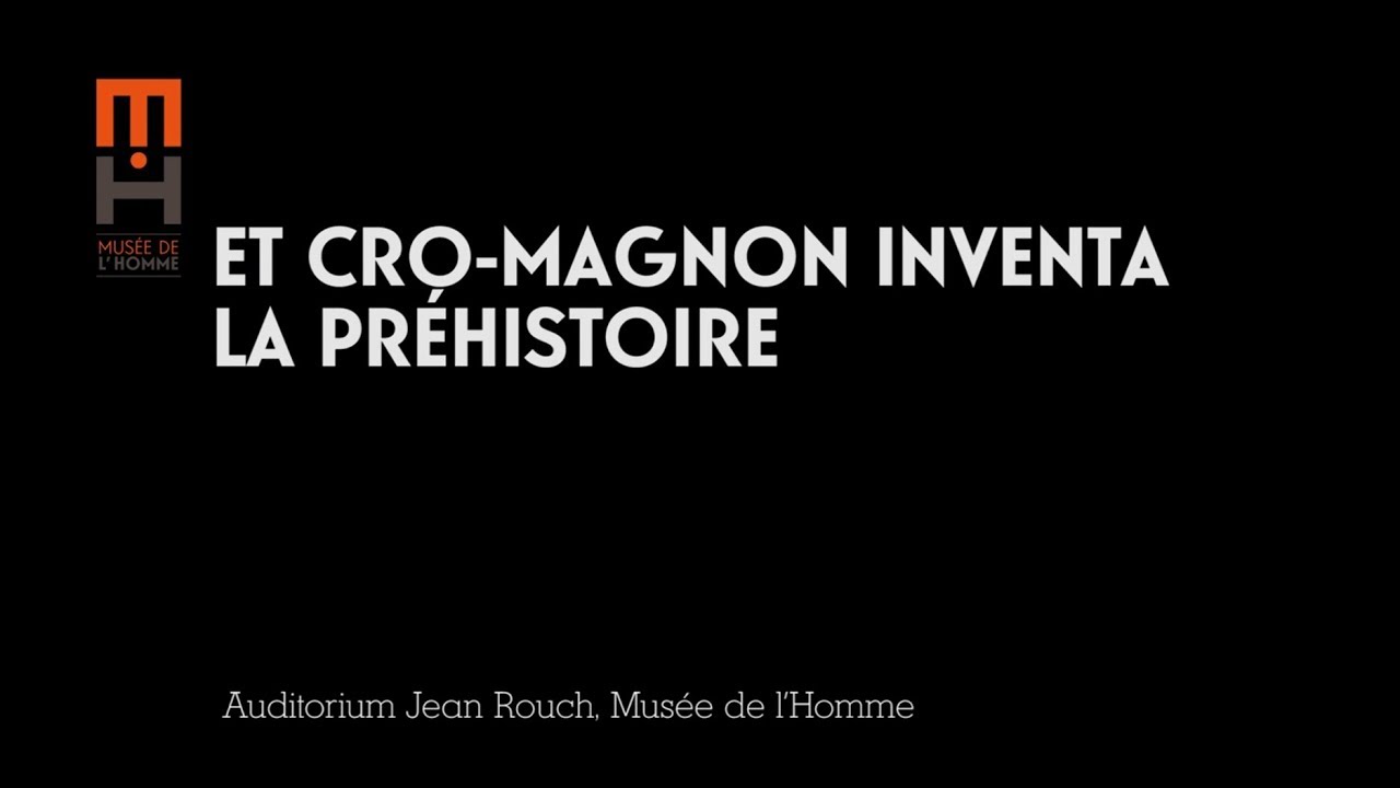 Et Cro-Magnon inventa la préhistoire