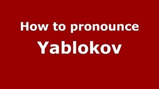 How to pronounce Yablokov