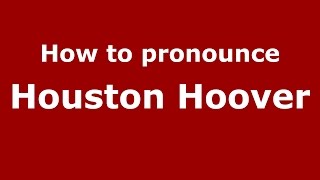 How to pronounce Houston Hoover
