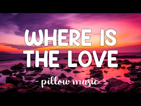 Where Is The Love - Black Eyed Peas (Lyrics) ????