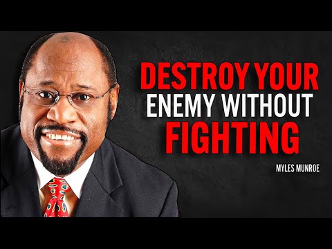 DESTROY YOUR ENEMY WITHOUT FIGHTING THEM - Myles Munroe Motivation Speech