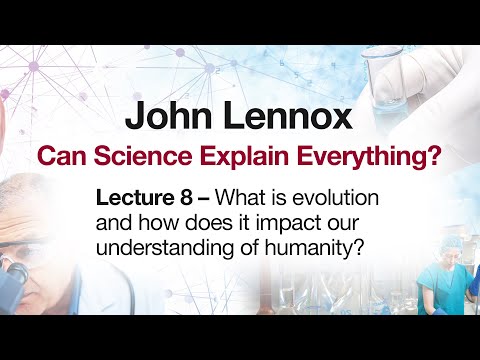 John Lennox What is evolution and how does it impact our understanding of humanity?