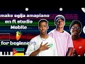 How To Make Sgija Amapiano On Fl Studio Mobile For Beginners Full Tutorial