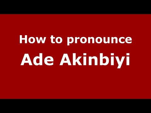 How to pronounce Ade Akinbiyi (UK/British English) - PronounceNames.com