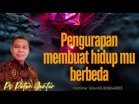 PENGURAPAN MEMBUAT HIDUPMU BERBEDA -    PETER GUNTUR