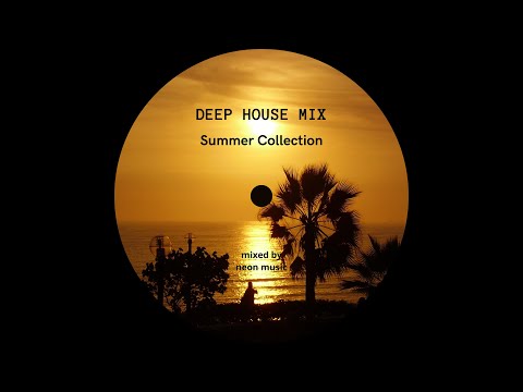 Deep House Mix - Summer Collection