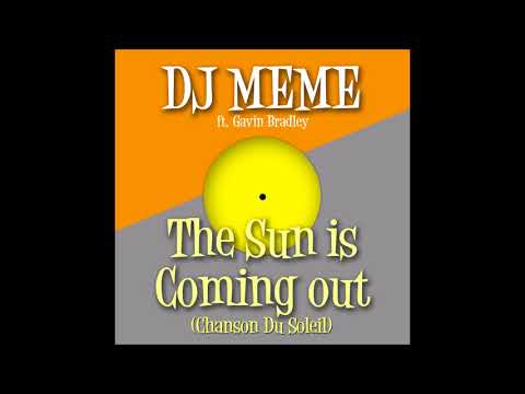 DJ Meme Feat. Gavin Bradley - The Sun Is Coming Out (Chanson du Soleil) (The Saxo Club Mix)