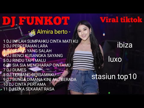 DJ FUNKOT FULL BASS TERBARU 2024 || DJ FUNKOT FULL ALBUM 2024 | DJ FUNKOT FULL ALBUM DJ ALMIRA BERTO