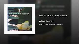 William Basinski - The Garden Of Brokenness