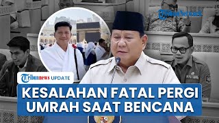 Dikecam Prabowo Buntut Umrah saat Bencana, Bupati Aceh Selatan Dianggap Lakukan Kesalahan Fatal