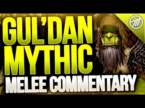 Gul'dan Mythic Melee DPS Commentary / Guide