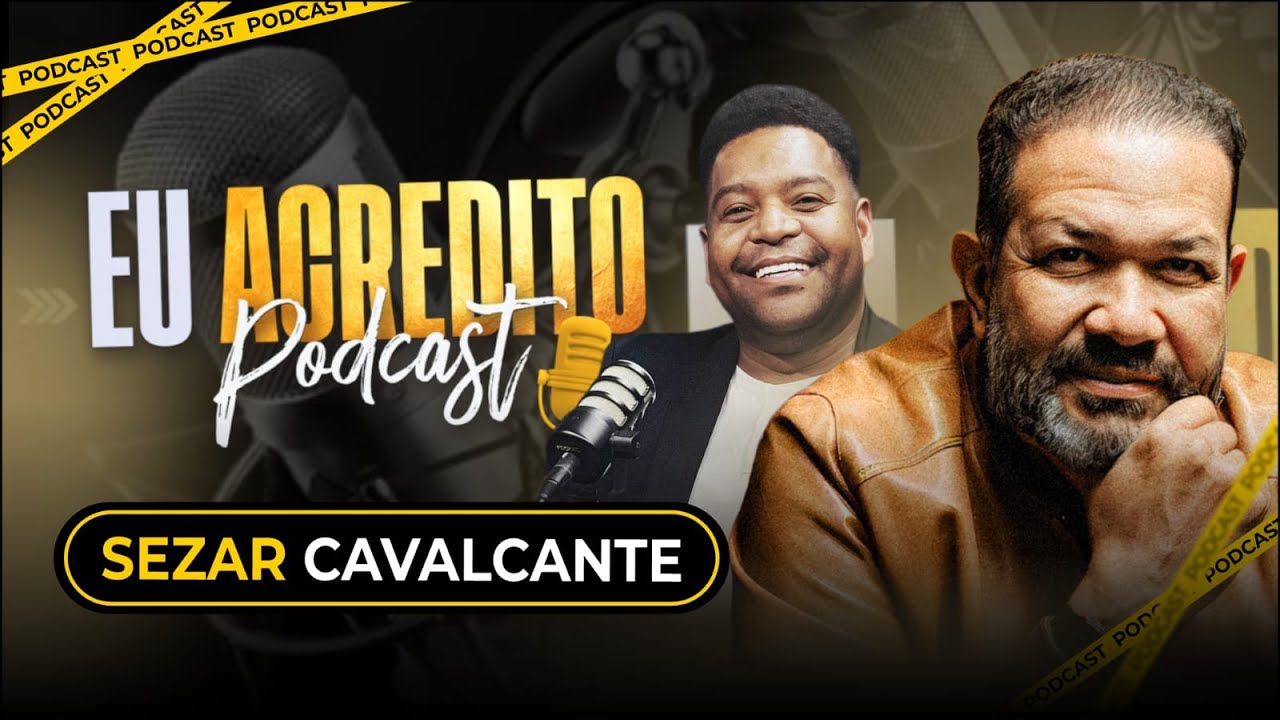 (AO VIVO) SEZAR CAVALCANTE no EU ACREDITO PODCAST