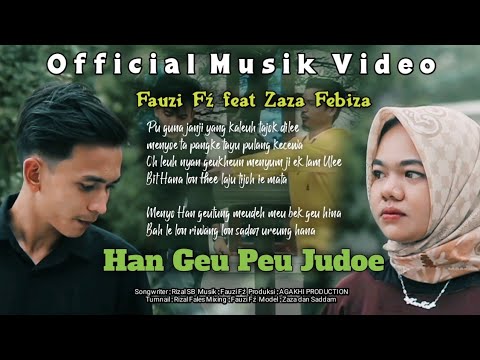 Fauzi Fź feat Zaza Febiza - HAN GEU PEU JUDOE ( Official Musik Video)