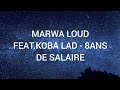 MARWA LOUD FEAT.KOBA LAD - 8ANS DE SALAIRE (paroles/lyrics)