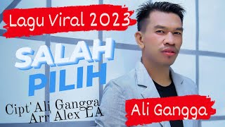 Download lagu SALAH PILIH - ALI GANGGA - TERBARU 2023 ( VIDEO LIRIK ORIGINAL) mp3 Download lagu SALAH PILIH - ALI GANGGA - TERBARU 2023 ( VIDEO LIRIK ORIGINAL) mp3