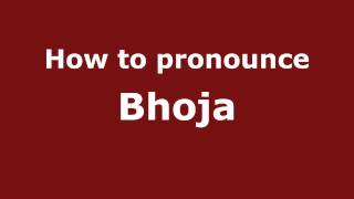 How to pronounce Bhoja