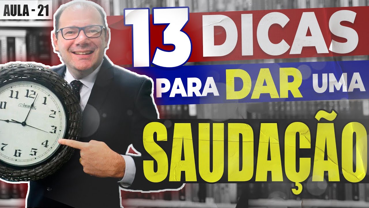 Aula 21 - 13 Dicas para Dar uma Saudação Top (Oratória para Pregadores)
