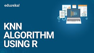  - KNN Algorithm Using R | KNN Algorithm Example | Data Science Training | Edureka