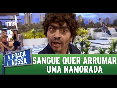 A Praça é Nossa (May 19, 2016) - Sangue wants to find a girlfriend