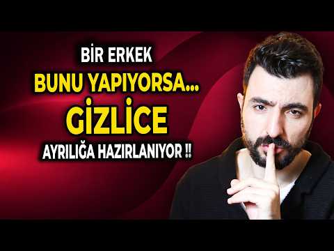 Bir Erkek Gizlice Ayrılığa Hazırlanıyorsa