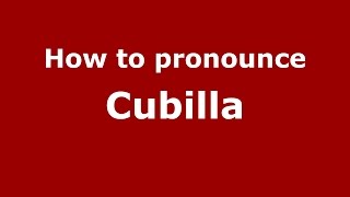 How to pronounce Cubilla