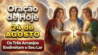 Os 3 Arcanjos Endireitam Sua Casa e Trazem Prosperidade 🙏 Reze Comigo à São Miguel, Rafael e Gabriel