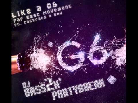 Far East Movement  - Like A G6 Remix  Partybreak Banger (DJ-Bass2K Remix)