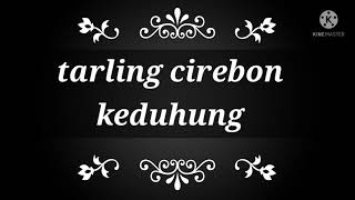 Download lagu TARLING CIREBON - Keduhung mp3