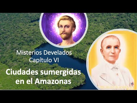 CIUDADES SUMERGIDAS DEL RÍO AMAZONAS | Misterio Develados | Capítulo VI
