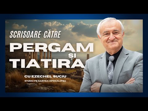S4 Mesajele Domnului către Pergam și Tiatira, Apocalipsa 2. Cu pastorul Ezechel Suciu