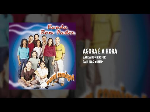 Agora é a hora - Banda Bom Pastor
