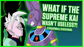 WHAT IF The Supreme Kai Wasn&#39;t Useless?