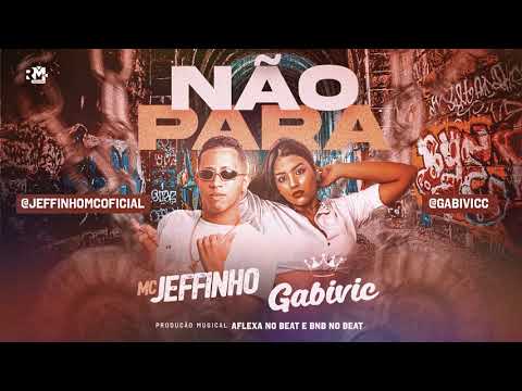 MC JEFFINHO E GABIVIC - NÃO PARA - BNB NO BEAT