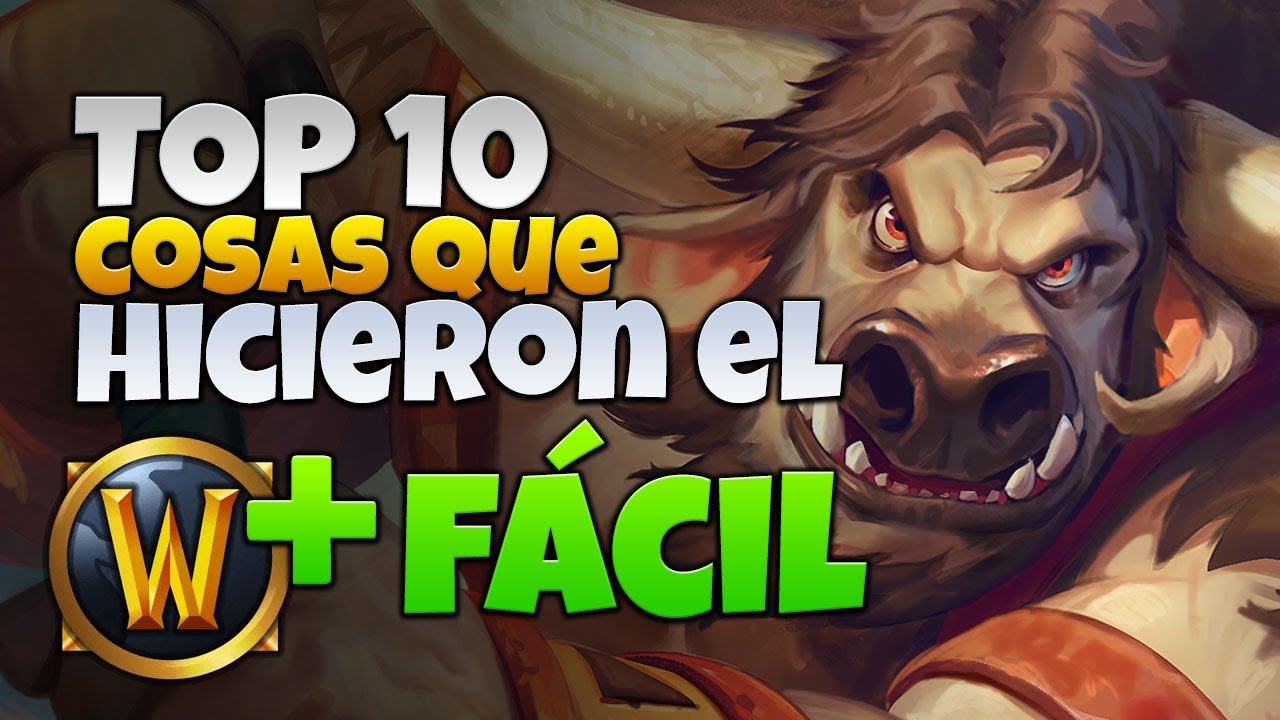 TOP 10 Cosas que hicieron el WoW más fácil