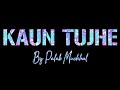 Kaun Tujhe By Palak Muchhal Whatsapp Status Love Song M S Dhoni Latest 2020