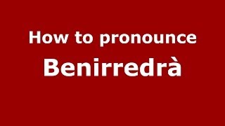 How to pronounce Benirredrà