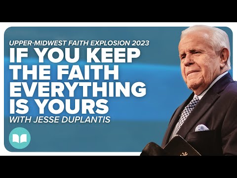 If You Keep the Faith, Everything is Yours | UMFE 2023 | Dr. Jesse Duplantis | LW UMFE