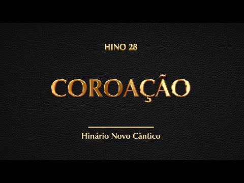 Hino 28 - Coroação (Hinário Novo Cântico)