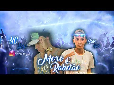 Mexe O Rabetão - Mc Dan E Mano Neto [LANÇAMENTO]
