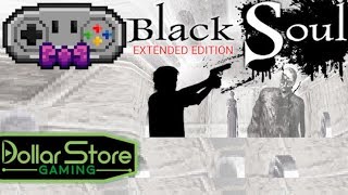 Blacksoul: Extended Edition - Dollar Store Gaming
