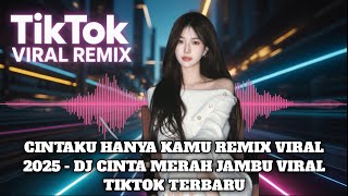 Download lagu CINTAKU HANYA KAMU REMIX VIRAL 2025 | DJ CINTA MERAH JAMBU VIRAL TIKTOK TERBARU mp3