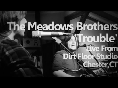 The Meadows Brothers - 'Trouble' Live From Dirt Floor Studio