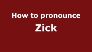 How to pronounce Zick