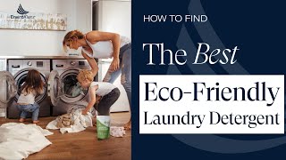 How to find the BEST Eco Friendly Laundry Detergent | Enviro