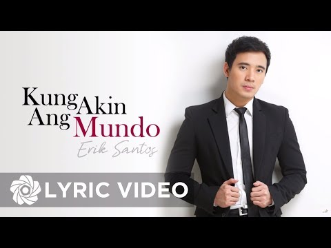 Erik Santos - Kung Akin Ang Mundo (Lyrics) | Erik Santos Collection