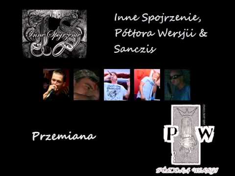Inne Spojrzenie, Półtora Wersji, Sanczis - "Przemiana"