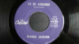 Wanda Jackson - I'd be ashamed