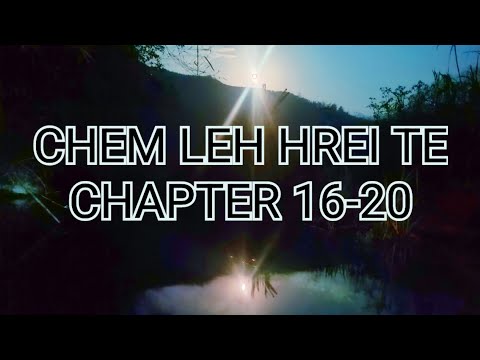 CHEM LEH HREITE CHAPTER 16-20 (Mizo Story Audio)